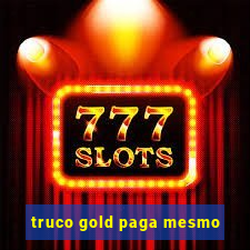 truco gold paga mesmo