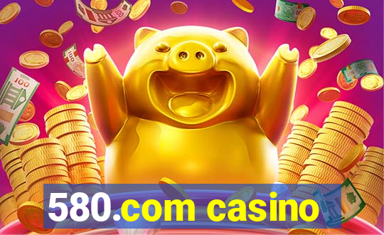 580.com casino