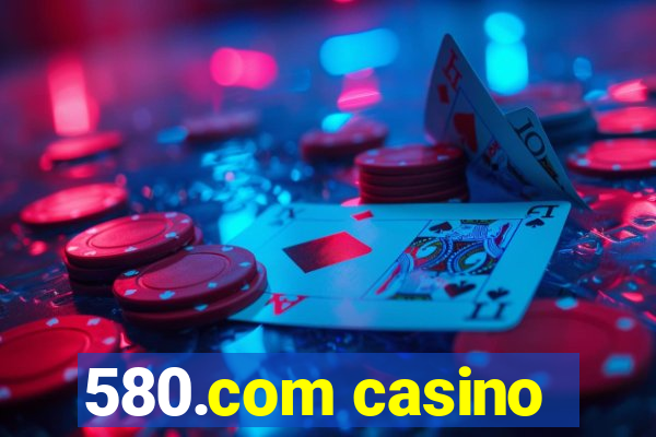 580.com casino