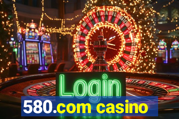 580.com casino