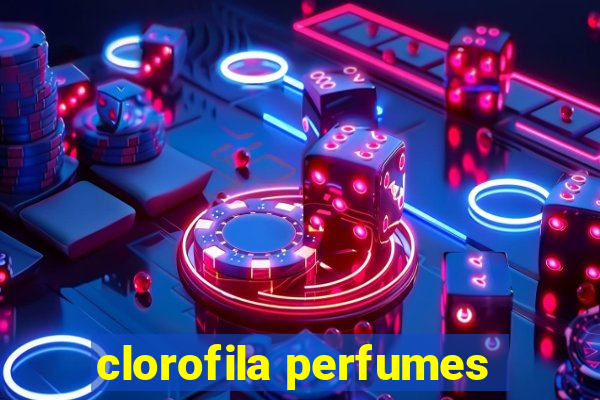 clorofila perfumes