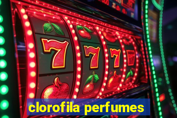 clorofila perfumes