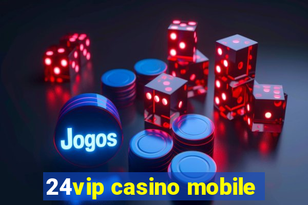 24vip casino mobile