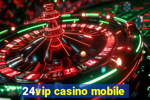 24vip casino mobile