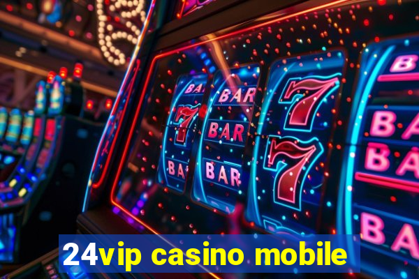 24vip casino mobile