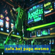 cafe.bet paga mesmo