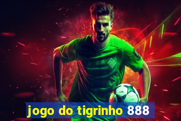 jogo do tigrinho 888