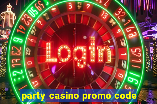 party casino promo code