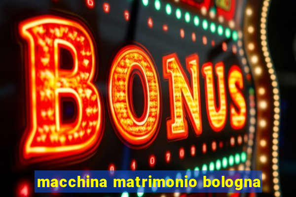 macchina matrimonio bologna