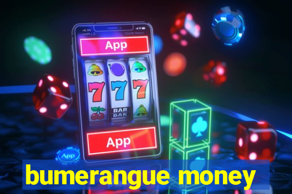 bumerangue money