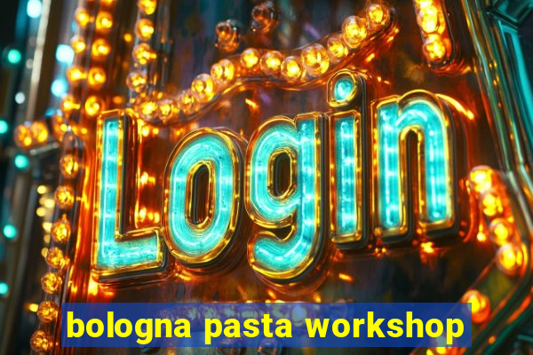 bologna pasta workshop