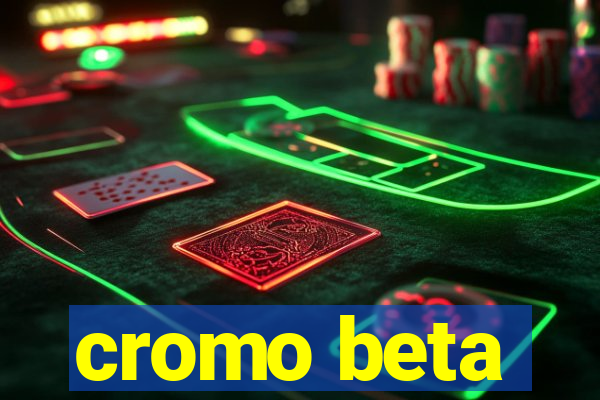 cromo beta