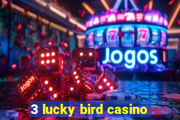 3 lucky bird casino