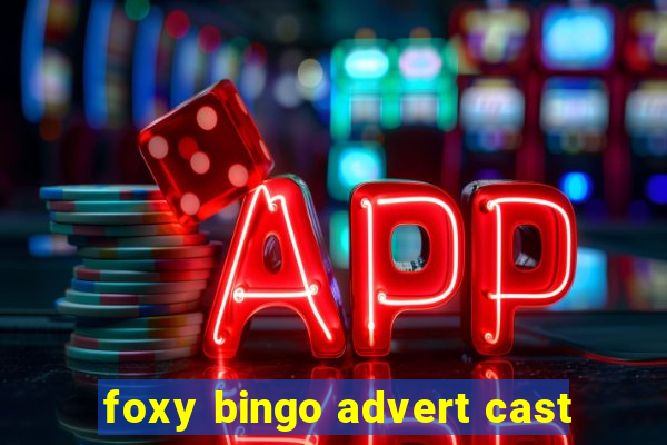 foxy bingo advert cast