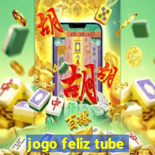 jogo feliz tube