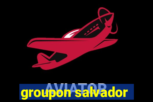 groupon salvador