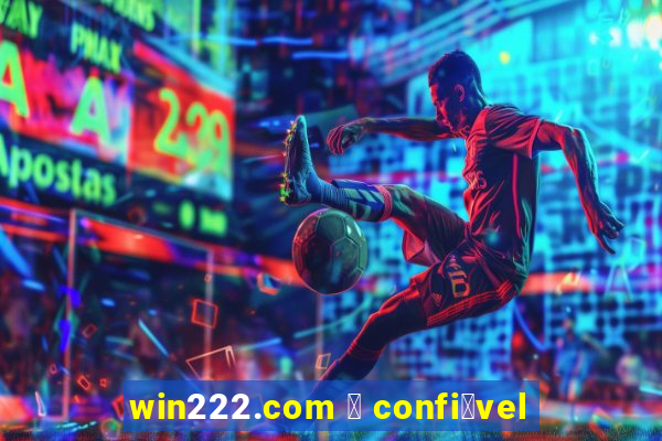 win222.com 茅 confi谩vel