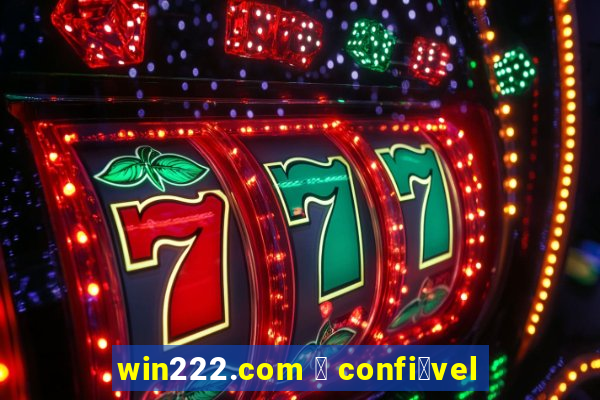 win222.com 茅 confi谩vel