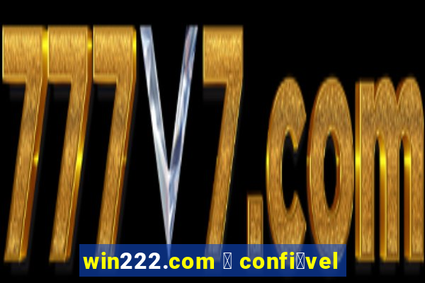 win222.com 茅 confi谩vel