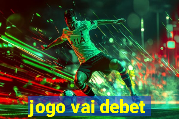 jogo vai debet