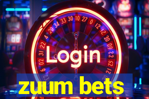 zuum bets