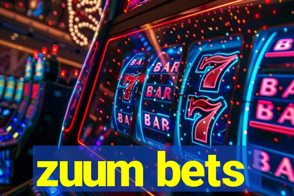 zuum bets