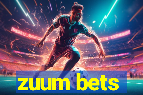 zuum bets