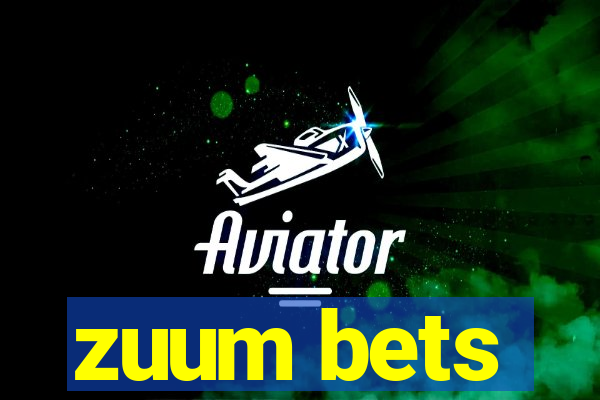 zuum bets