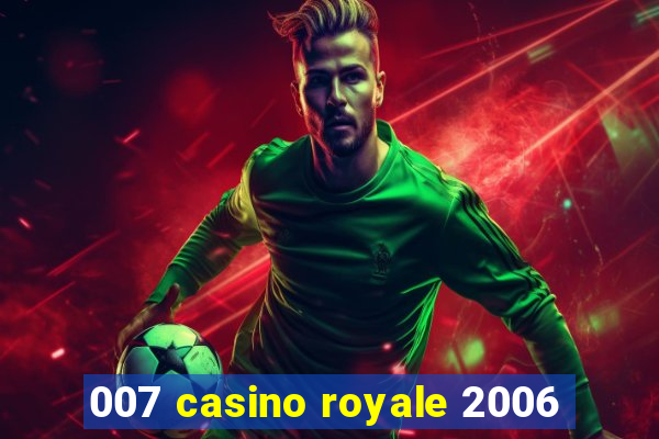 007 casino royale 2006