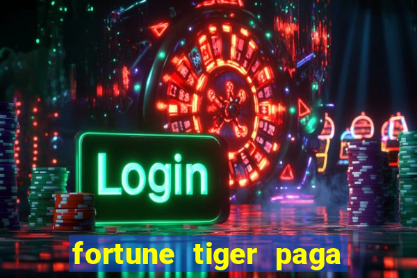 fortune tiger paga de verdade