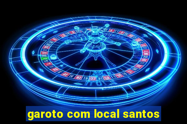 garoto com local santos