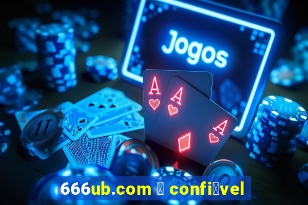 666ub.com 茅 confi谩vel