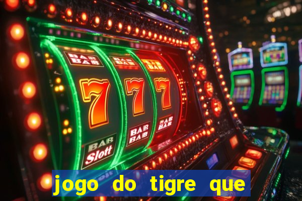 jogo do tigre que ta pagando