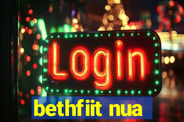 bethfiit nua