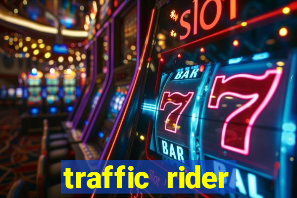 traffic rider dinheiro infinito