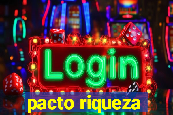 pacto riqueza