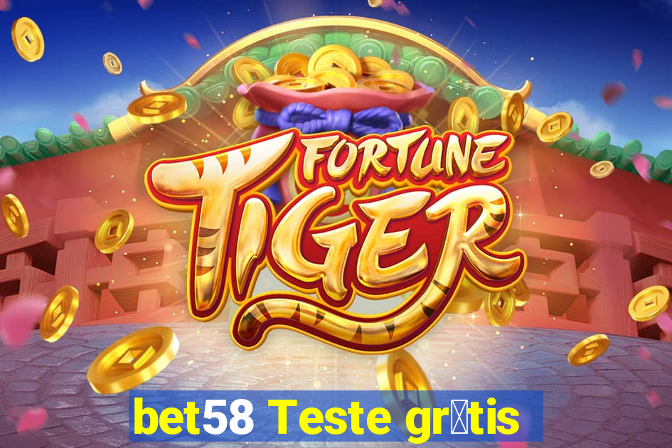 bet58 Teste gr谩tis