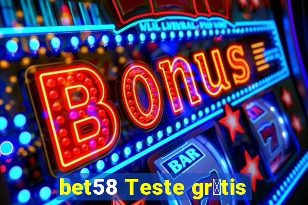 bet58 Teste gr谩tis