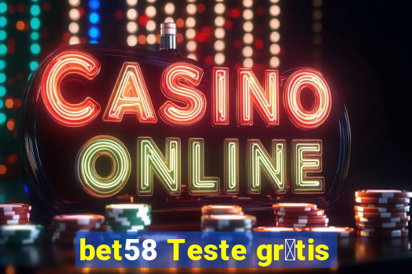 bet58 Teste gr谩tis