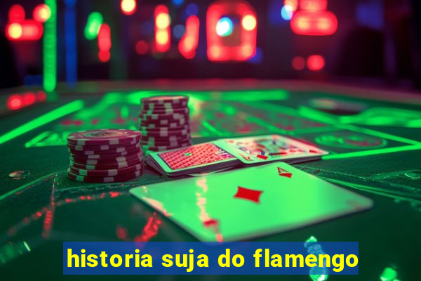 historia suja do flamengo