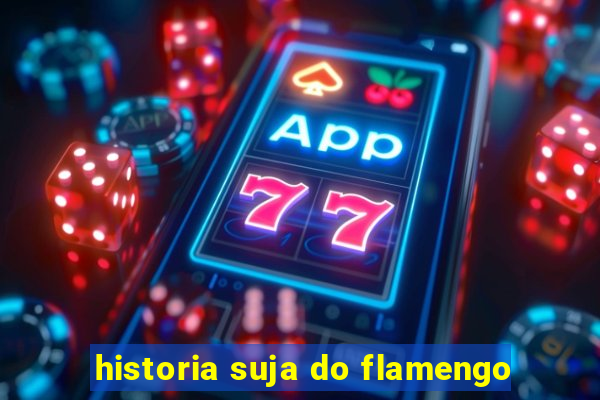 historia suja do flamengo