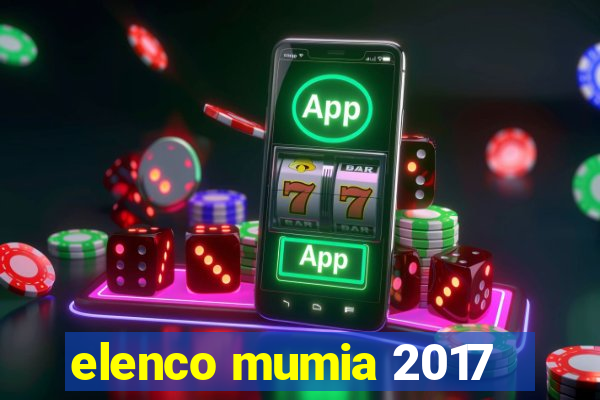 elenco mumia 2017