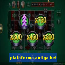 plataforma antiga bet