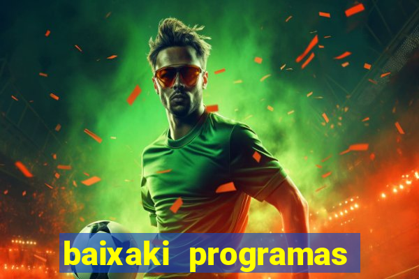 baixaki programas gratis para pc windows 7