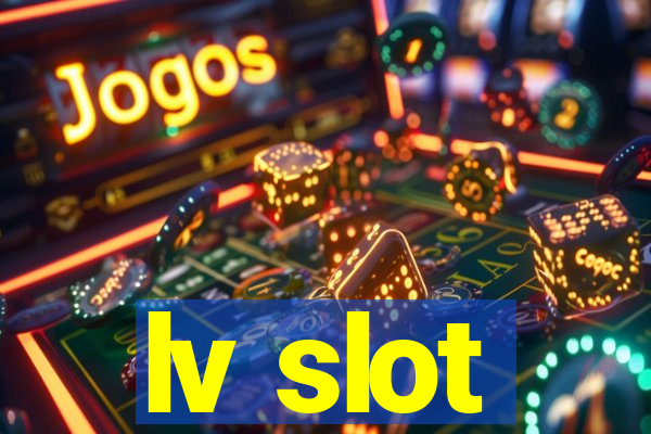 lv slot