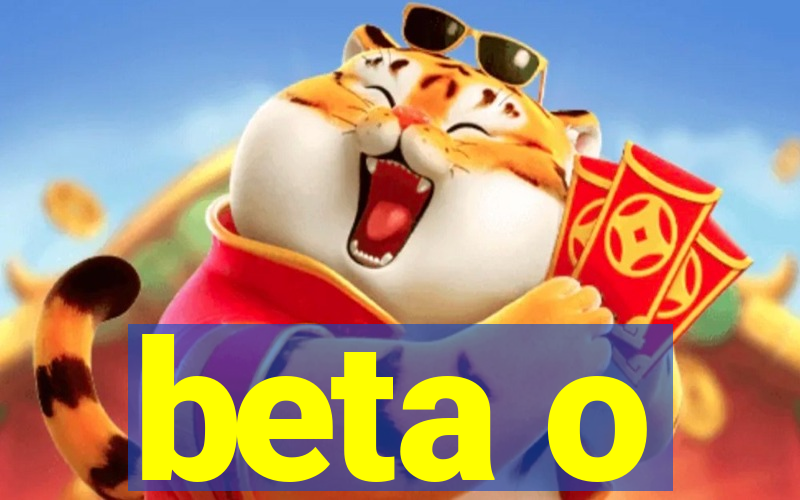 beta o