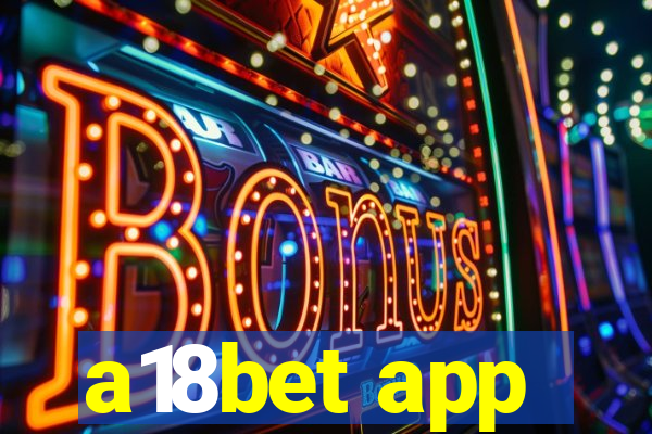 a18bet app