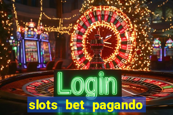 slots bet pagando no cadastro