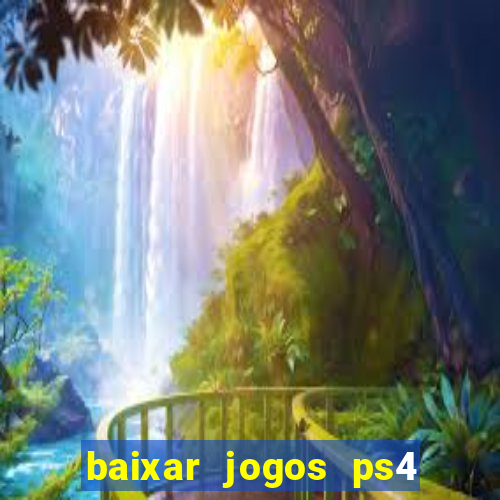 baixar jogos ps4 pkg pt br