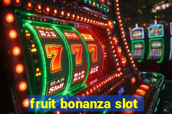 fruit bonanza slot